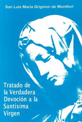 TRATADO DE LA VERDADERA DEVOCIÓN A LA SANTÍSIMA VIRGEN | 9788488017147 | GRIGNION DE MONTFORT, LUIS MARÍA