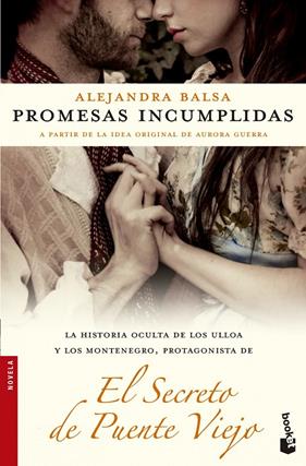 PROMESAS INCUMPLIDAS (EL SECRETO DE PUENTE VIEJO 2) | 9788499983615 | BALSA, ALEJANDRA