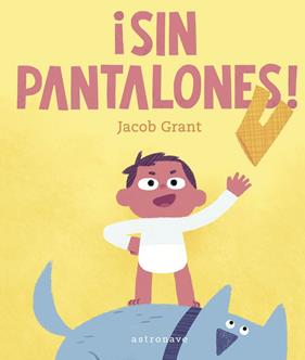 SIN PANTALONES | 9788467957181 | GRANT, JACOB