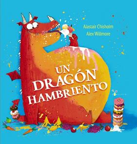 UN DRAGÓN HAMBRIENTO | 9788469668955 | CHISHOLM, ALASTAIR ; WILLMORE, ALEX