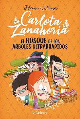CARLOTA ZANAHORIA 4 :  EL BOSQUE DE LOS ÁRBOLES ULTRARRÁPIDOS | 9788424673727 | FENOSA, JORDI ; SUNYER, J.