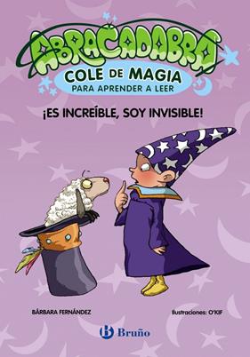 ABRACADABRA, COLE DE MAGIA PARA APRENDER A LEER, 4 :  ¡ES INCREÍBLE, SOY INVISIBLE | 9788469640630 | FERNÁNDEZ, BÁRBARA ; O´KIF