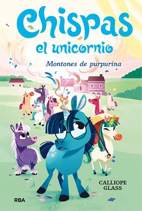 CHISPAS EL UNICORNIO 2 :  MONTONES DE PURPURINA | 9788427222694 | GLASS, CALLIOPE
