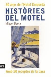 HISTORIES DEL MOTEL : 50 ANYS DE L'HOTEL EMPORDA | 9788415224044 | BERGA, MIQUEL