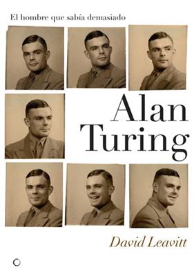 ALAN TURING : EL HOMBRE QUE SABIA DEMASIADO | 9788495348302 | LEAVITT, DAVID