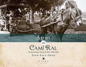 ARRAN DEL CAMI RAL : DE BARCELONA A ARENYS DE MAR (1880-1920) | 9788483308875 | SALA GRAU, JOAN