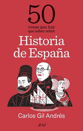 50 COSAS QUE HAY QUE SABER SOBRE HISTORIA DE ESPAÑA | 9788434439573 | GIL, CARLOS