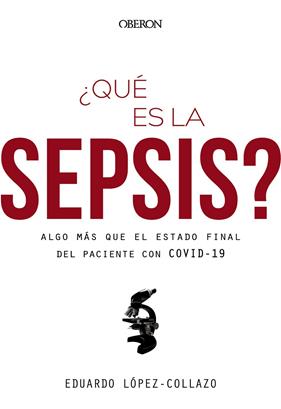 ¿QUÉ ES LA SEPSIS? ALGO MÁS QUE EL ESTADO FINAL DEL PACIENTE CON COVID-19 | 9788441543416 | LÓPEZ-COLLAZO, EDUARDO