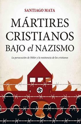 MÁRTIRES CRISTIANOS BAJO EL NAZISMO | 9788417828677 | MATA, SANTIAGO 