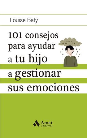 101 CONSEJOS PARA AYUDAR A TU HIJO A GESTIONAR SUS EMOCIONES | 9788419341686 | BATY, LOUISE