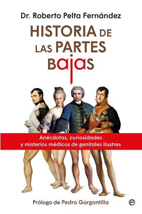 HISTORIAS DE LAS PARTES BAJAS | 9788410942110 | PELTA FERNÁNDEZ, DR. ROBERTO