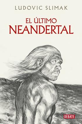 ÚLTIMO NEANDERTAL, EL | 9788410214941 | SLIMAK, LUDOVIC