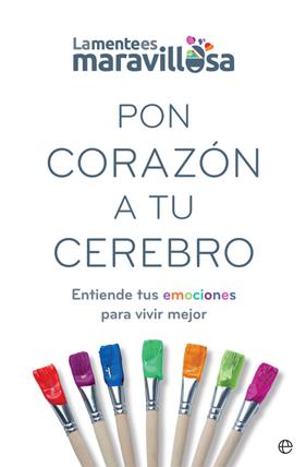 PON CORAZON A TU CEREBRO | 9788491647362 | LA MENTE ES MARAVILLOSA