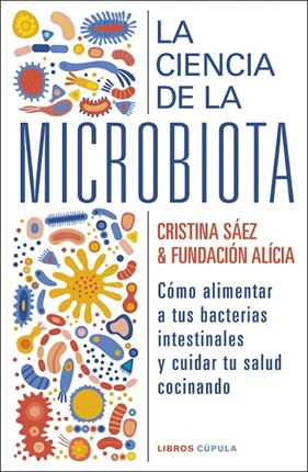CIENCIA DE LA MICROBIOTA, LA | 9788448029463 | FUNDACIÓN ALÍCIA ; SAEZ, CRISTINA