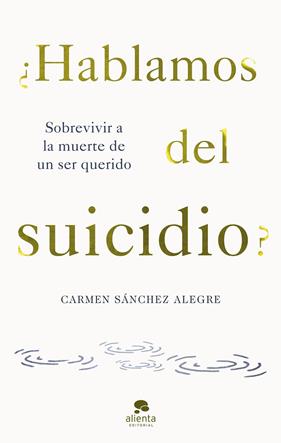 HABLAMOS DEL SUICIDIO? | 9788413442594 | SÁNCHEZ ALEGRE, CARMEN