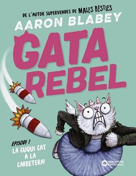 GATA REBEL 1 : LA CUQUI CAT A LA CARRETERA | 9788448963002 | BLABEY, AARON