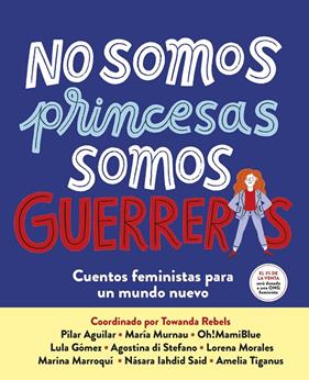 NO SOMOS PRINCESAS, SOMOS GUERRERAS | 9788417605650 | REBELS, TOWANDA