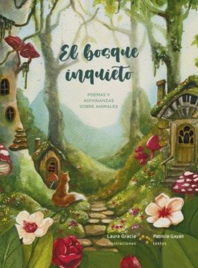 BOSQUE INQUIETO, EL :  POEMAS Y ADIVINANZAS SOBRE ANIMALES | 9788483215999 | GAYÁN RUIZ, PATRICIA ; GRACIA, LAURA