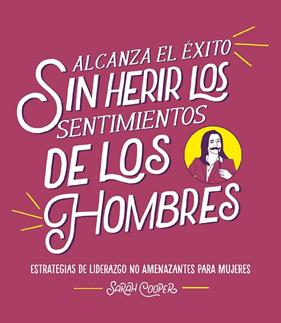 ALCANZA EL EXTIO SIN HERIR LOS SENTIMIENTOS DE LOS HOMBRES | 9788499988382 | COOPER, SARAH