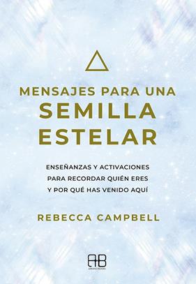 MENSAJES PARA UNA SEMILLA ESTELAR | 9788417851712 | CAMPBELL, REBECCA