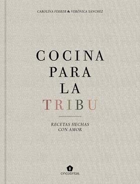 COCINA PARA LA TRIBU | 9788416407996 | FERRER SAMPERE, CAROLINA; SÁNCHEZ MANCEBO, VERÓNICA