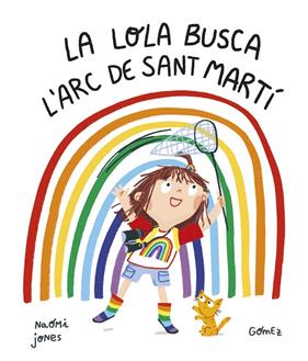 LOLA BUSCA L’ARC DE SANT MARTÍ, LA | 9788419253187 | JONES, NAOMI ; GOMEZ