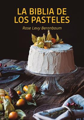 BIBLIA DE LOS PASTELES, LA | 9788490569269 | BERANBAUM, ROSE LEVY