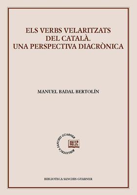 VERBS VELARITZATS DEL CATALÀ, ELS | 9788491912798 | BADAL BERTOLÍN, MANUEL