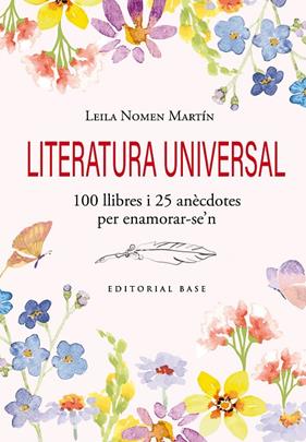LITERATURA UNIVERSAL : 100 LLIBRES I 25 ANÈCDOTES PER ENAMORAR-SE'N | 9791387728120 | NOMEN MARTÍN, LEILA