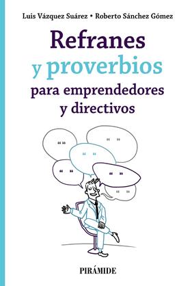 REFRANES Y PROVERBIOS PARA EMPRENDEDORES Y DIRECTIVOS | 9788436845518 | VÁZQUEZ SUÁREZ, LUIS ; SÁNCHEZ GÓMEZ, ROBERTO