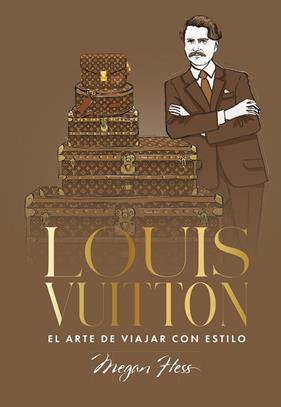 LOUIS VUITTON : EL ARTE DE VIAJAR CON ESTILO | 9791387761363 | HESS, MEGAN