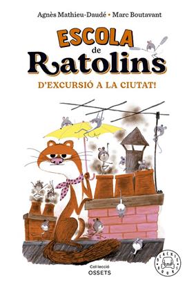 ESCOLA DE RATOLINS 2 : D'EXCURSIÓ A LA CIUTAT! | 9788418733864 | MATHIEU-DAUDÉ, AGNÈS