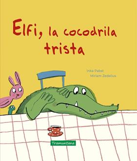 ELFI, LA COCODRILA TRISTA | 9788418520181 | PABST, INKA ; ZEDELIUS, MIRIAM