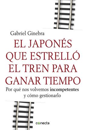 JAPONES QUE ESTRELLO EL TREN PARA GANAR TIEMPO, EL | 9788415431190 | GINEBRA, GABRIEL