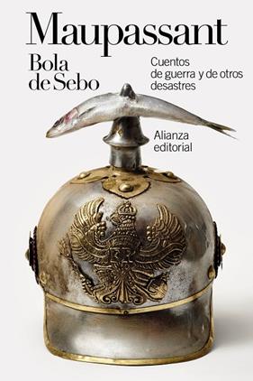 BOLA DE SEBO : CUENTOS DE GUERRA Y DE OTROS DESASTRES | 9788411480369 | MAUPASSANT, GUY DE