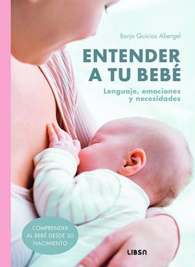 ENTENDER A TU BEBÉ | 9788466245258 | QUICIOS ABERGEL, BORJA