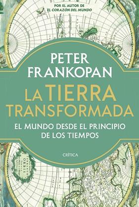 TIERRA TRANSFORMADA, LA | 9788491996231 | FRANKOPAN, PETER