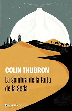 SOMBRA DE LA RUTA DE LA SEDA, LA | 9788411005135 | THUBRON, COLIN