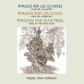PASSIÓ PER LES OLIVERES · PASIÓN POR LOS OLIVOS · PASSION FOR OLIVES TREES | 9788419956613 | TRIAS HORRACH, MIQUEL