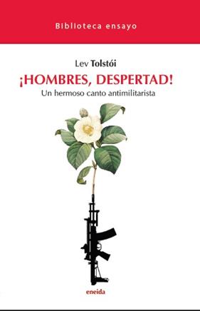 ¡HOMBRES, DESPERTAD !: UN HERMOSO CANTO ANTIMILITARISTA | 9788417726805 | TOLSTOI, LEV