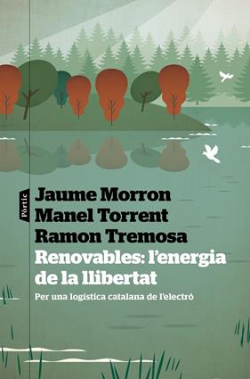 RENOVABLES: L'ENERGIA DE LA LLIBERTAT | 9788498095487 | TREMOSA BALCELLS, RAMON ;MORRON ESTRADÉ, JAUME/TORRENT AIXA, MANEL