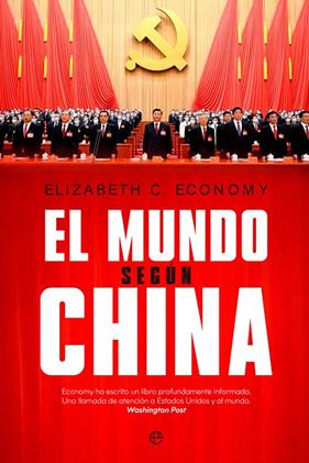 MUNDO SEGÚN CHINA, EL | 9788413845173 | ECONOMY, ELIZABETH C.