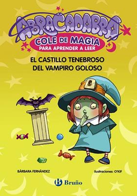 ABRACADABRA, COLE DE MAGIA PARA APRENDER A LEER 3 : EL CASTILLO TENEBROSO DEL VAMPIRO GOLOSO | 9788469669068 | FERNÁNDEZ, BÁRBARA ; O'KIF