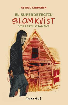 SUPER DETECTIU BLOMKVIST VIU PERILLOSAMENT, EL | 9788419475657 | LINDGREN, ASTRID ; GALÍ SANARAU, MERCÈ