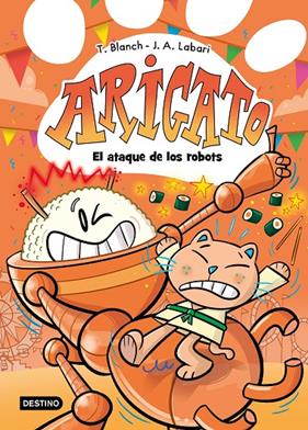 ARIGATO 6 : EL ATAQUE DE LOS ROBOTS | 9788408308737 | BLANCH, TERESA ; LABARI, JOSÉ ÁNGEL