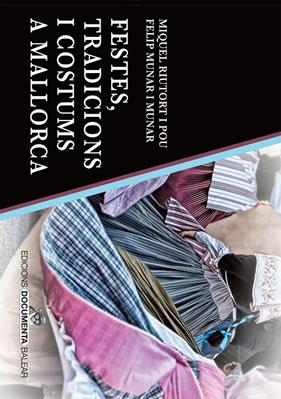 FESTES, TRADICIONS I COSTUMS A MALLORCA | 9788418441783 | RIUTORT I POU, MIQUEL ; MUNAR I MUNAR, FELIP