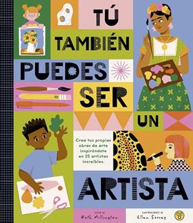 TÚ TAMBIÉN PUEDES SER UN ARTISTA | 9788419262479 | MILLINGTON, RUTH ; SURREY, ELLEN