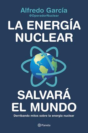 ENERGIA NUCLEAR SALVARA EL MUNDO, LA | 9788408226772 | GARCIA, ALFREDO