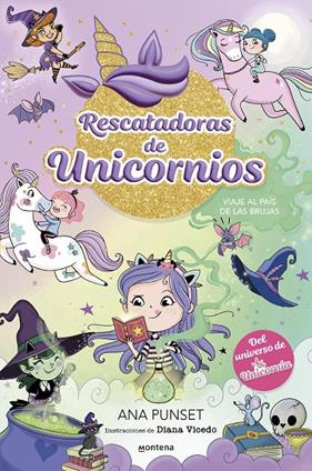 RESCATADORAS DE UNICORNIOS 3  :  VIAJE AL PAÍS DE LAS BRUJAS | 9788419746689 | PUNSET, ANA ; VICEDO, DIANA