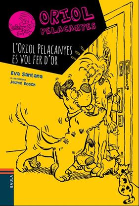 ORIOL PELACANYES ES VOL FER D'OR, L' | 9788447928330 | SANTANA, EVA ; BOSCH, JAUME
